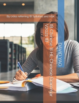 Paperback IB Chinese B HL Chinese Grammar V2021 IB: By cross referring IB Syllabus and HSK Book
