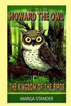 Paperback Children's Book: Howard the Owl - The Kingdom of the Birds: Book 1 Book
