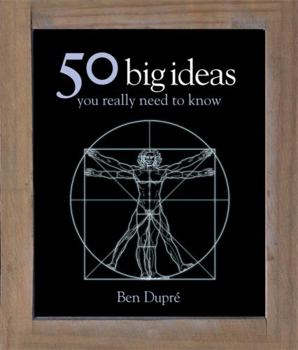 50 Big Ideas You Really Need to Know. Ben Dupre - Book  of the 50 Ideas You Really Need to Know