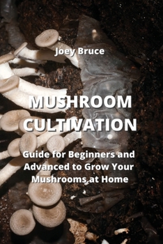 Paperback Mushroom Cultivation: Guide for Beginners and Advanced to Grow Your Mushrooms at Home Book