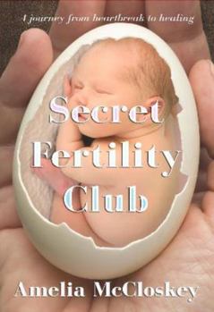 Paperback Secret Fertility Club: A journey from heartbreak to healing Book