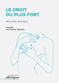 Le Droit du plus fort: Nouvelle érotique