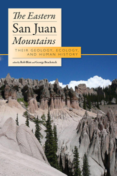 Paperback The Eastern San Juan Mountains: Their Ecology, Geology, and Human History Book
