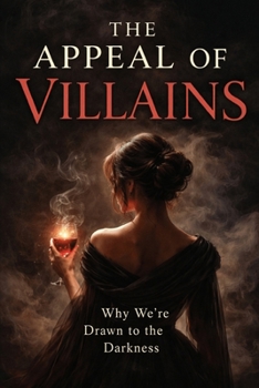The Appeal of Villains