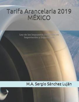 Paperback Tarifa Arancelaria 2019 MEXICO: Ley de los Impuestos Generales de Importaci?n y Exportaci?n [Spanish] Book