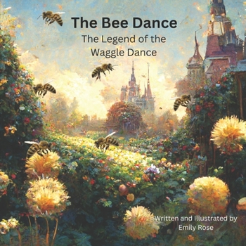 Paperback The Bee Dance: The Legend of the Waggle Dance Book