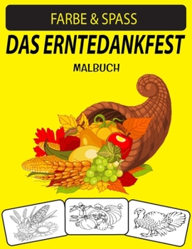 Paperback Das Erntedankfest Malbuch: (Vol: 2) ein ausgezeichnetes Thanksgiving-Malbuch für Kleinkinder, Kinder im Vorschulalter und Kinder im Alter von 4 b [German] Book