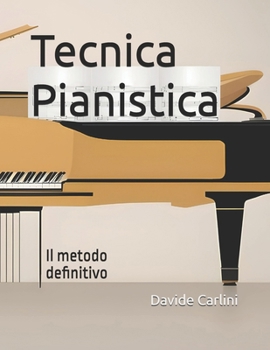 Tecnica Pianistica: Metodo Definitivo del Pianista (Italian Edition)