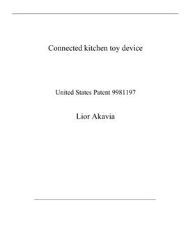 Paperback Connected kitchen toy device: United States Patent 9981197 Book