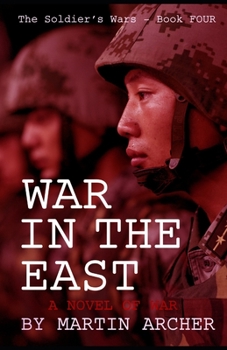 WAR IN THE EAST: Our Next War: A novel about America's participation in the coming war between China and Russia. - Book #4 of the Soldiers and Marines