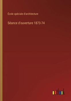 Paperback Séance d'ouverture 1873-74 [French] Book