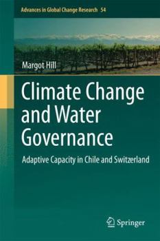 Hardcover Climate Change and Water Governance: Adaptive Capacity in Chile and Switzerland Book
