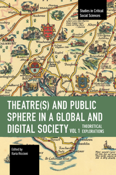 Paperback Theater(s) and Public Sphere in a Global and Digital Society, Volume 1: Theoretical Explorations Book