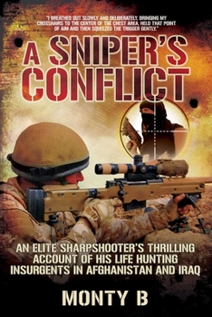 Hardcover A Sniper's Conflict: An Elite Sharpshootera's Thrilling Account of Hunting Insurgents in Afghanistan and Iraq Book