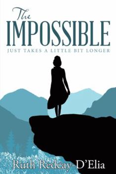 Hardcover The Impossible: Just takes a little bit longer Book