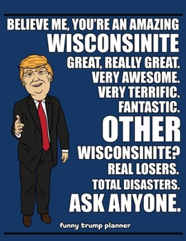 Paperback Funny Trump Planner: Wisconsin Planner for WIsconsinite (Conservative Trump Gift) Book