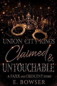 Union City Kings Claimed & Untouchable: A Faxx and Crescent Story