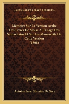 Paperback Memoire Sur La Version Arabe Des Livres De Moise A L'Usage Des Samaritains Et Sur Les Manuscrits De Cette Version (1808) [French] Book