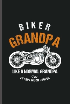 Biker Grandpa: Cool Bike Design Sayings Notebook Composition Book Novelty Funny Write In Ideas Blank Journal For Grandpa Gift (6"x9") Dot Grid Notebook to write in