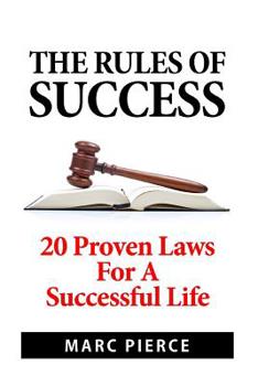 Paperback The Rules of Success: 20 Proven Laws For A Successful Life Book