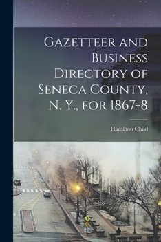 Paperback Gazetteer and Business Directory of Seneca County, N. Y., for 1867-8 Book