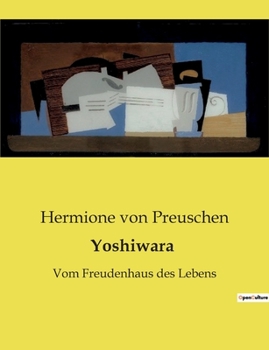 Paperback Yoshiwara: Vom Freudenhaus des Lebens [German] Book