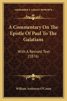 Paperback A Commentary On The Epistle Of Paul To The Galatians: With A Revised Text (1876) Book