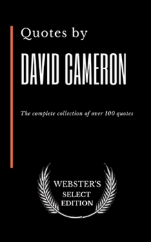 Paperback Quotes by David Cameron: The complete collection of over 100 quotes Book