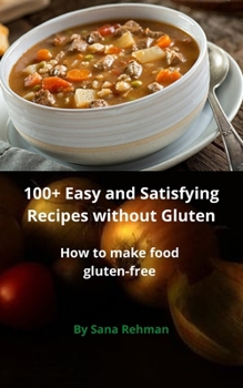 Paperback 100+ Easy and Satisfying Recipes without Gluten: How to make food gluten-free Book