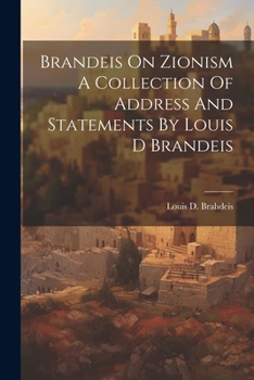 Paperback Brandeis On Zionism A Collection Of Address And Statements By Louis D Brandeis Book