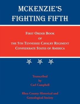 McKenzie's Fighting Fifth: First Order Book of the 5th Tennessee Cavalry Regiment Confederate States of America