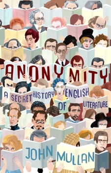 Hardcover Anonymity: A Secret History of English Literature Book