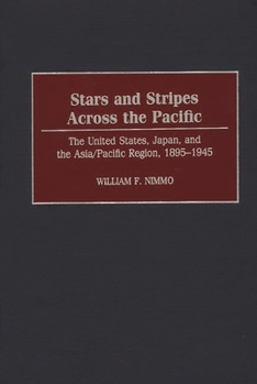 Hardcover Stars and Stripes Across the Pacific: The United States, Japan, and the Asia/Pacific Region, 1895-1945 Book