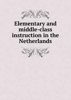 Paperback Elementary and middle-class instruction in the Netherlands Book