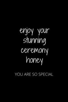 Paperback Enjoy Your Stunning Ceremony Honey: You Are So Special Book
