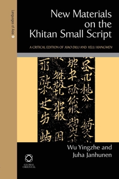 Hardcover New Materials on the Khitan Small Script: A Critical Edition of Xiao Dilu & Yelü Xiangwen Book