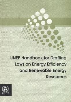 Paperback Unep Handbook for Drafting Laws on Energy Efficiency and Renewable Energy Resources Book