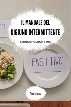 Paperback Il manuale del digiuno intermittente: il tuo percorso per la salute ottimale [Italian] Book