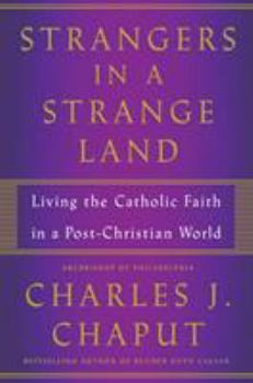 Hardcover Strangers in a Strange Land: Living the Catholic Faith in a Post-Christian World Book