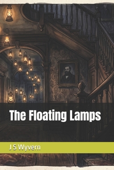 The Floating Lamps (A collection of short stories, with a paranormal, mild fantasy horror twist.)