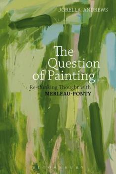 Paperback The Question of Painting: Rethinking Thought with Merleau-Ponty Book