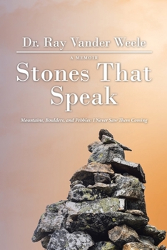 Paperback Stones That Speak: Mountains, Boulders, and Pebbles: I Never Saw Them Coming Book