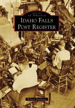 Idaho Falls Post Register - Book  of the Images of America: Idaho