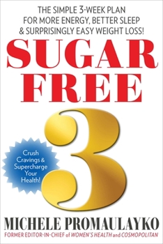 Hardcover Sugar Free 3: The Simple 3-Week Plan for More Energy, Better Sleep & Surprisingly Easy Weight Loss! Book