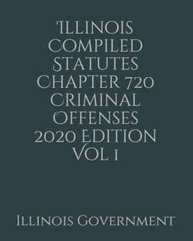 Paperback Illinois Compiled Statutes Chapter 720 Criminal Offenses 2020 Edition Vol 1 [Large Print] Book