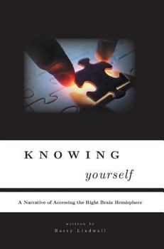 Hardcover Knowing Yourself: A narrative of accessing the right brain hemisphere Book