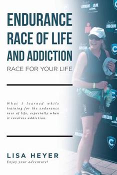 Endurance Race of Life and Addiction: Race for Your Life
