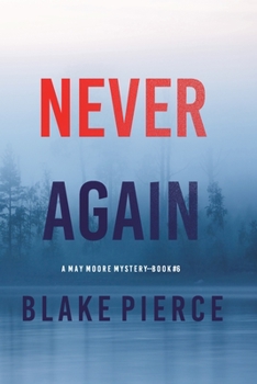 Never Again - Book #6 of the May Moore Suspense Thriller