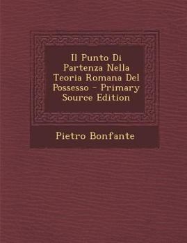 Paperback Il Punto Di Partenza Nella Teoria Romana del Possesso [Italian] Book