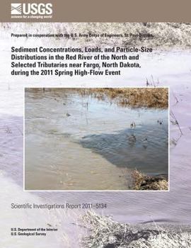Paperback Sediment Concentrations, Loads, and Particle-Size Distributions in the Red River of the North and Selected Tributaries near Fargo, North Dakota, durin Book